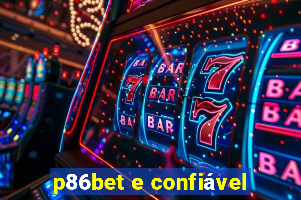 p86bet e confiável